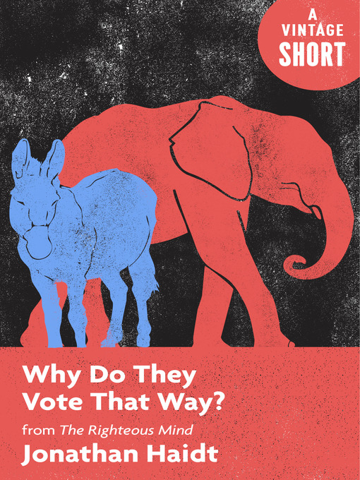 Title details for Why Do They Vote That Way? by Jonathan Haidt - Available